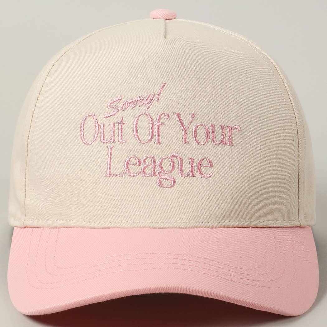 Sorry Out Of Your League Hat